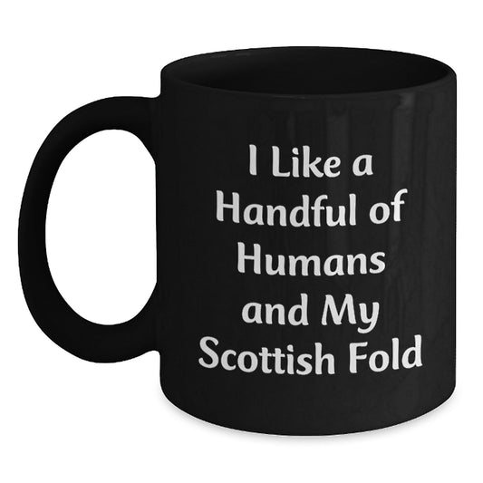 Scottish Fold Cat Lover Funny Mug, 'I Like A Handful Of Humans And My Scottish Fold' Christmas Unique Gifts for Cat Enthusiasts from Friends and Family - Main
