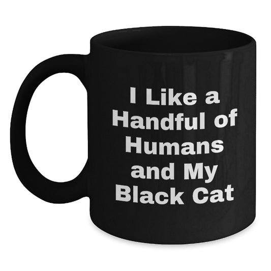 Funny Black Cat Black Coffee Mug - I Like A Handful Of Humans And My Black Cat, Black Cat Gifts from Friends for Men, Unique Christmas Unique Gifts - Main