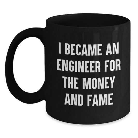 Funny Engineer Gifts for Men, I Became An Engineer For The Money And Fame Christmas Unique Gift from Family to Son - Main