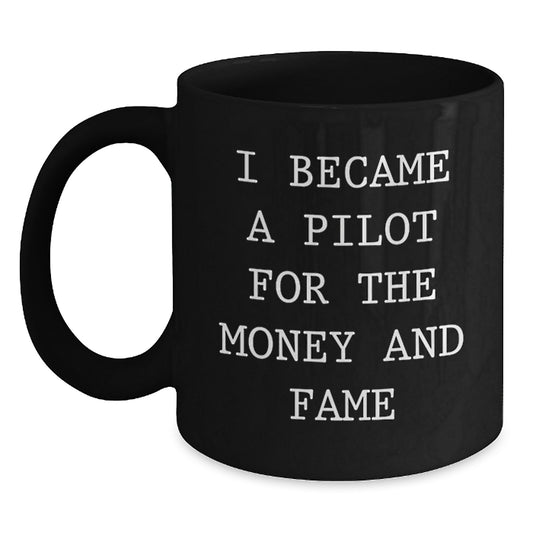 Funny Pilot Gifts for Men from Friends, 'I Became A Pilot For The Money And Fame' Black Coffee Mug, Christmas Unique Mugs for Pilot Lovers - Main