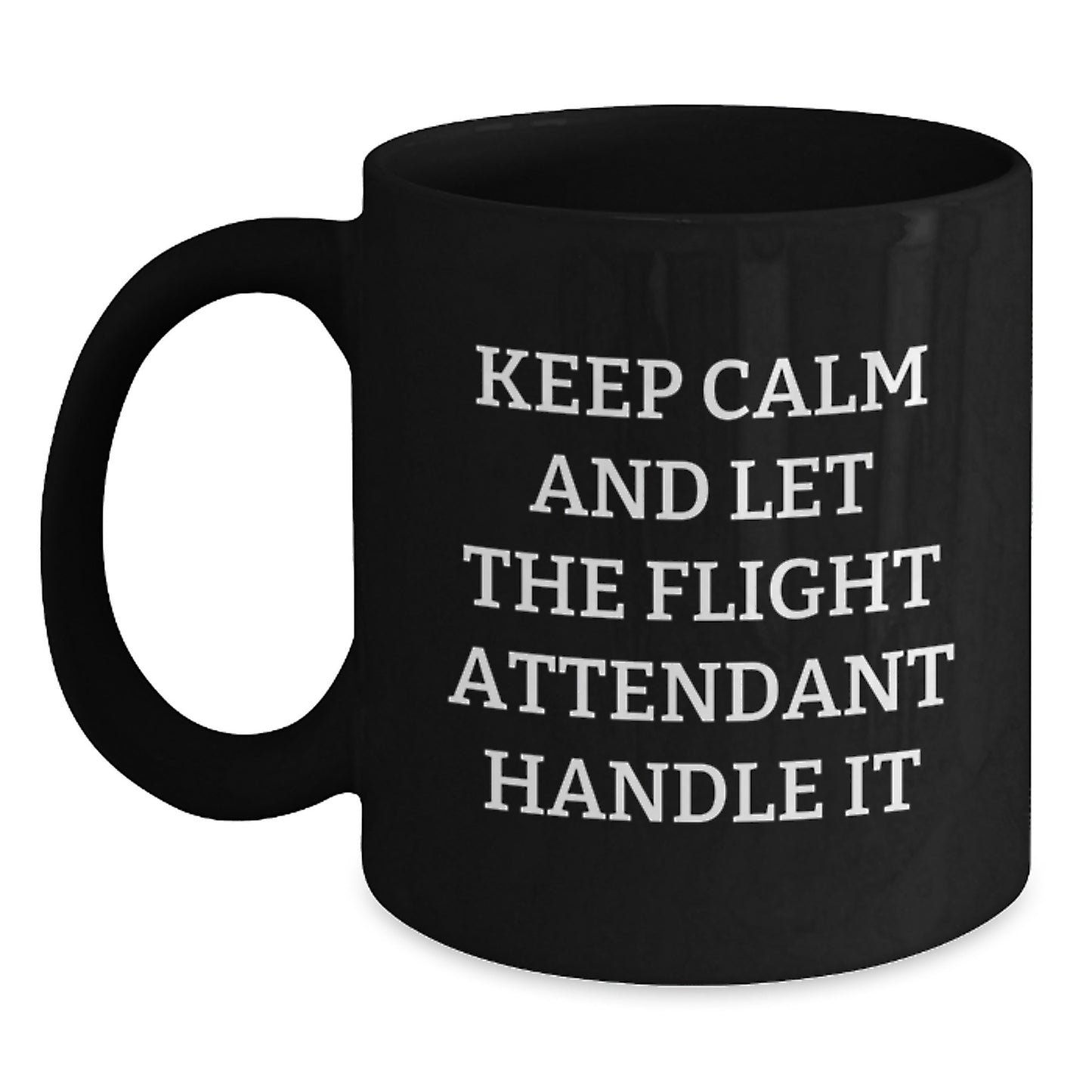 Funny Flight Attendant Quote Gifts for Flight Attendants, Men, Women, Friends, Coworkers from Men, Women, Family - Christmas Unique Mug Black Coffee - Main