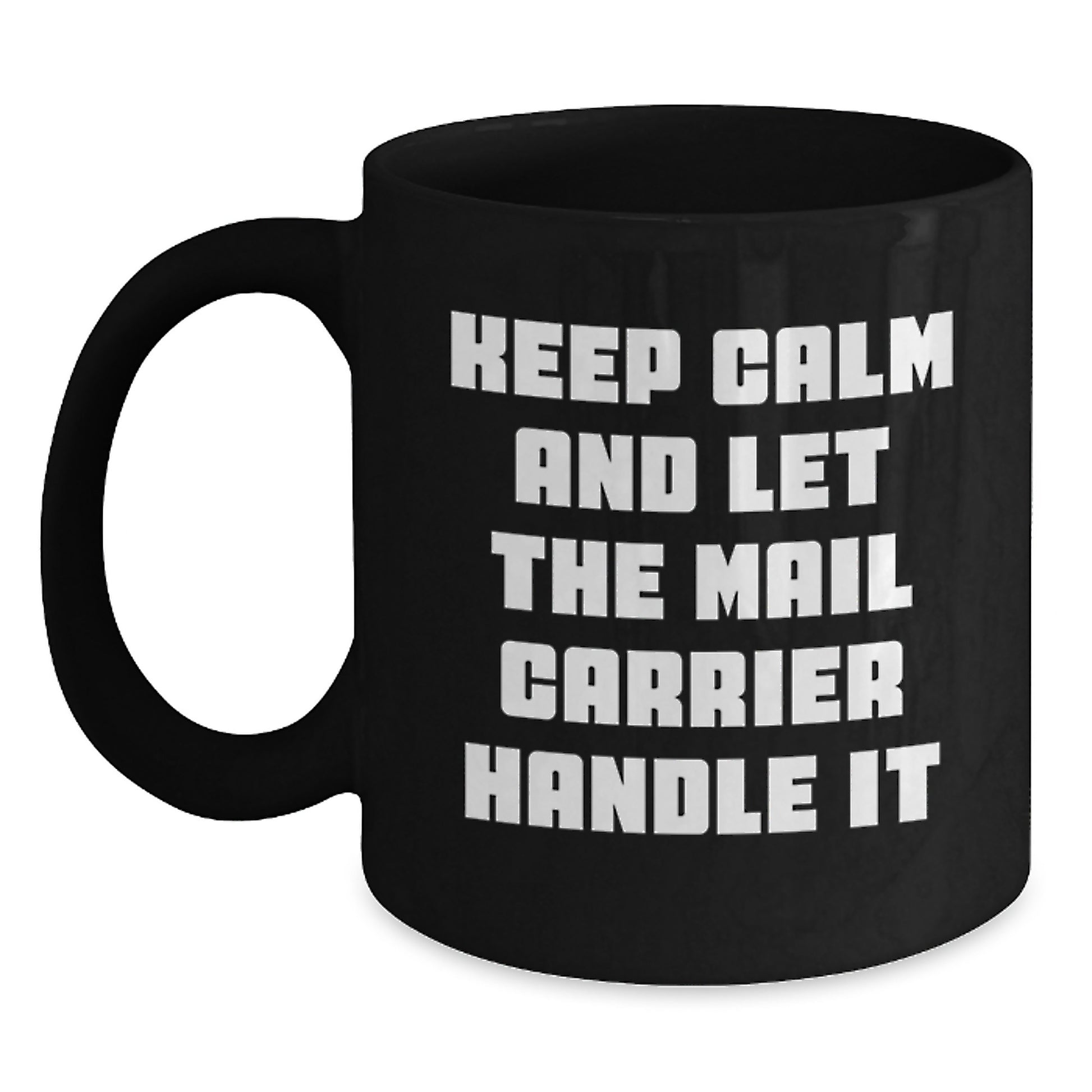 Funny Mail Carrier Gifts for Men, Black Coffee Mug, 'Keep Calm And Let The Mail Carrier Handle It' Quote, Unique Christmas Unique Gifts from Friends to Mail Carrier - Main