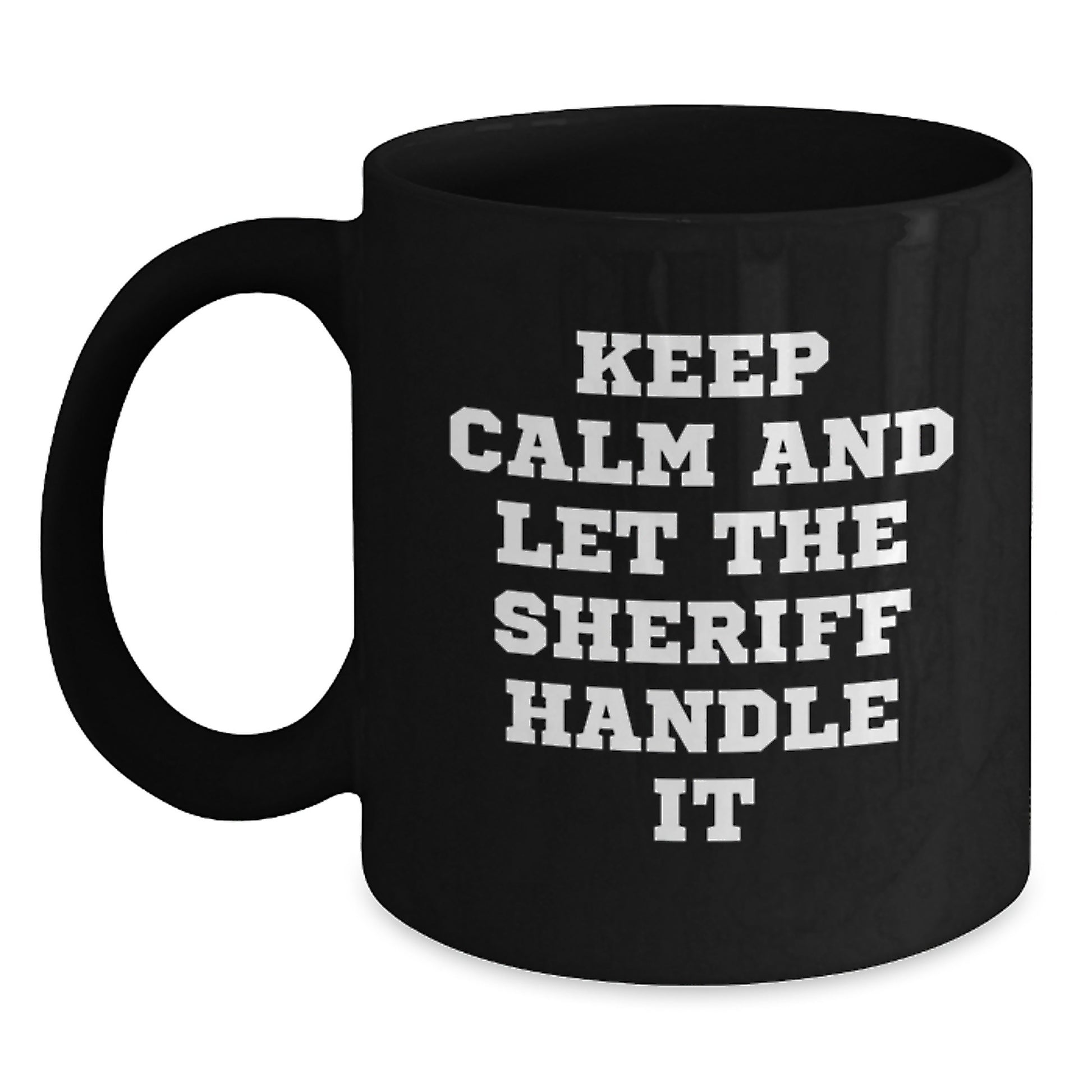 Funny Sheriff Gifts for Men, Christmas Unique Mugs, Keep Calm And Let The Sheriff Handle It, Black Coffee Mug for Sheriff Enthusiasts, Gifts from Men to Men, Perfect for Sheriff Fans - Main