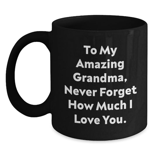 Gifts from Men to Grandma, Heartfelt Quote for Grandma, Black Coffee Mug for Valentine's - 'To My Amazing Grandma, Never Forget How Much I Love You.' - Main