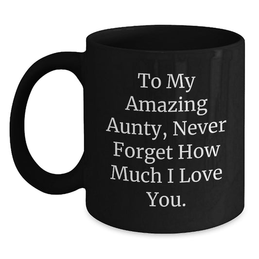 Funny Gifts from Men to My Amazing Aunty, Christmas Unique Gifts for Aunty, Black Coffee Mug with Inspirational Quote - Never Forget How Much I Love You. - Main