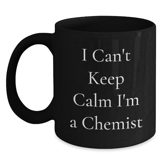 Funny Chemist Gifts for Men and Women - Black Coffee Mug 'I Can't Keep Calm I'm A Chemist' Perfect for Christmas - Main