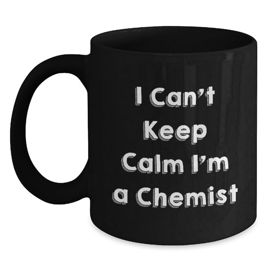 Funny Chemist Gifts from Friends for Men and Women, Black Coffee Mug, Perfect Christmas Unique Gift, 'I Can't Keep Calm I'm A Chemist' Quote - Main