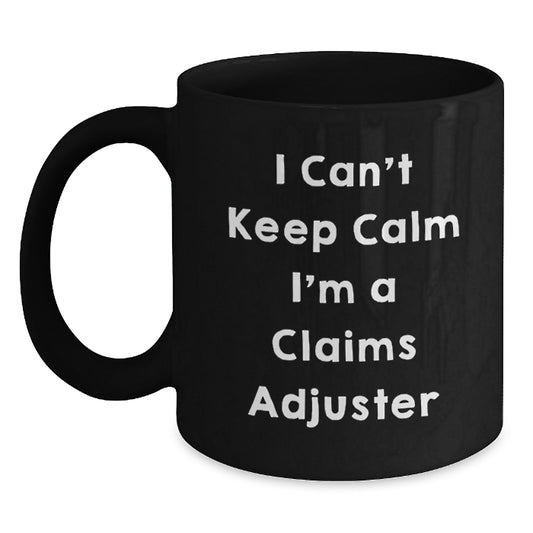 Funny Claims Adjuster Gifts from Family, Friends, Colleagues for Men, Women - I Can't Keep Calm I'm A Claims Adjuster Quote Black Coffee Mug - Main