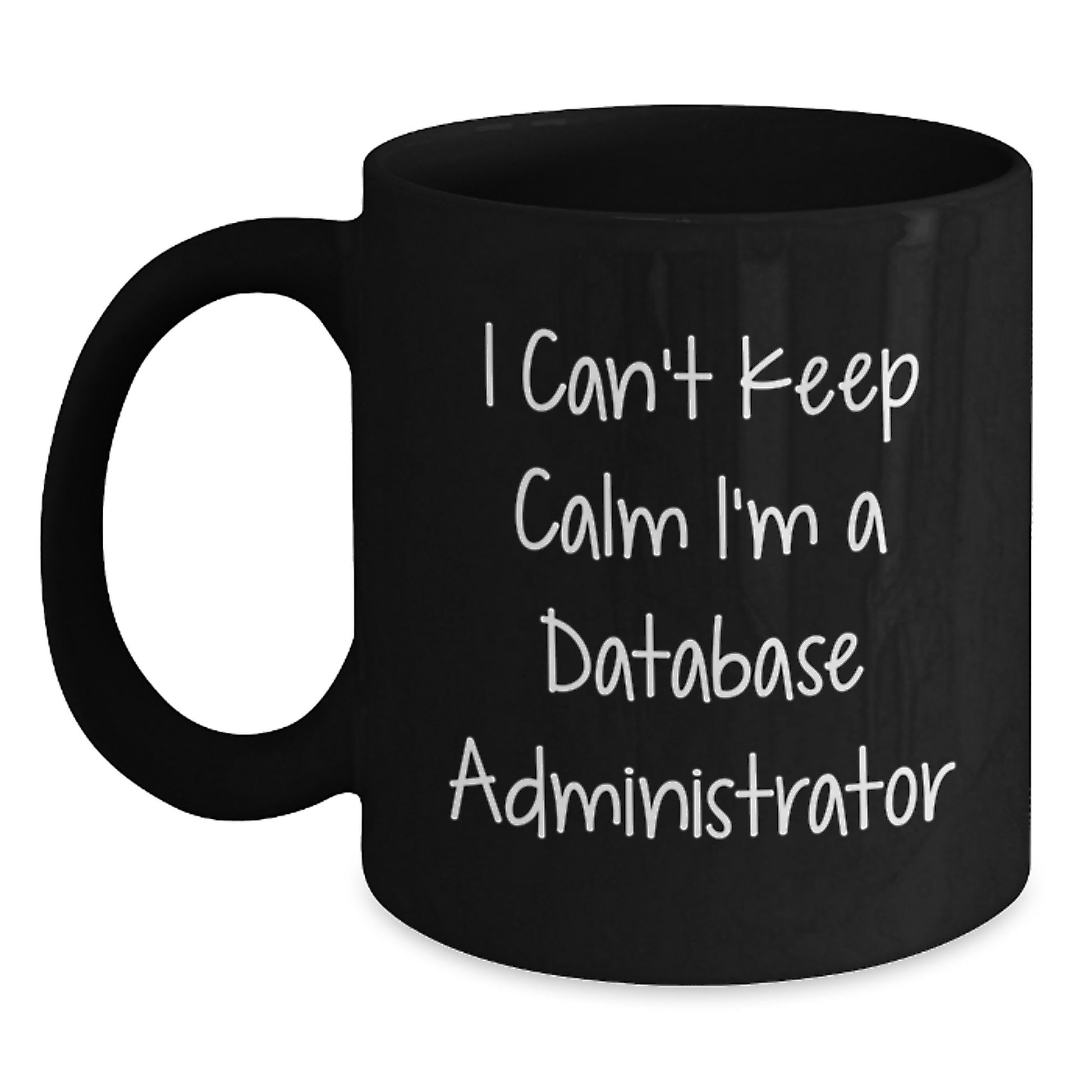 Funny Database Administrator Gifts - I'm A Database Administrator Coffee Mug, Black, 11oz or 15oz - Christmas Unique Gifts from Friends to Database Administrators - Main