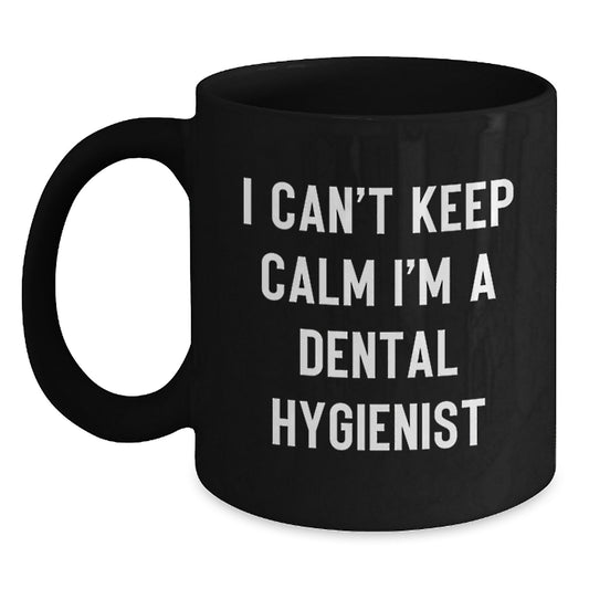 Funny Dental Hygienist Gifts from Friends, Unique Black Coffee Mug for Christmas, I Can't Keep Calm I'm A Dental Hygienist - Main