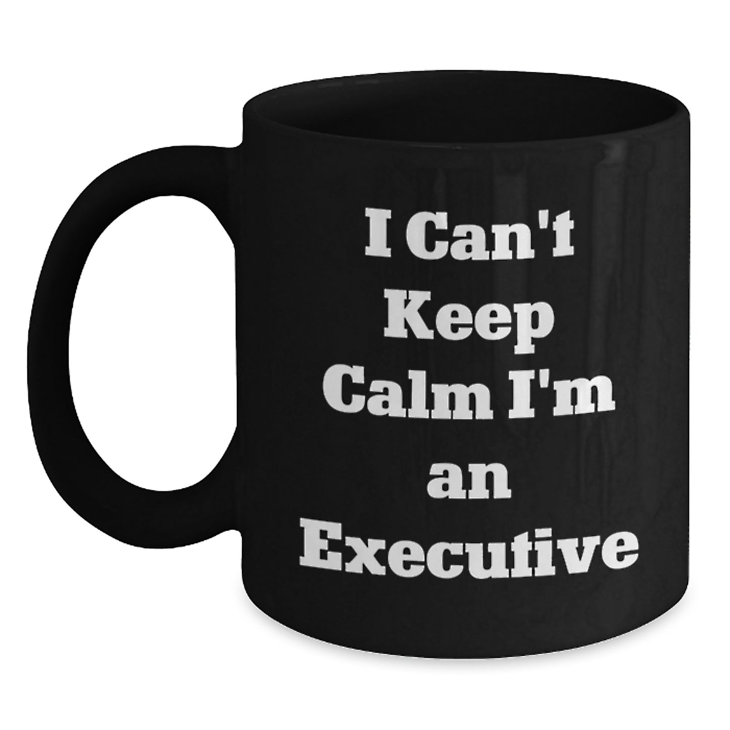 Funny Executive Gifts for Him, I'm an Executive Black Coffee Mug, Birthday Unique Gifts from Friends to Executive Colleagues - Main