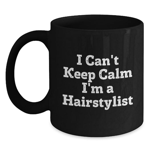 Funny Hairstylist Mugs Gifts for Men Women Friends from Family - 'I Can't Keep Calm I'm A Hairstylist' Birthday Unique - Main