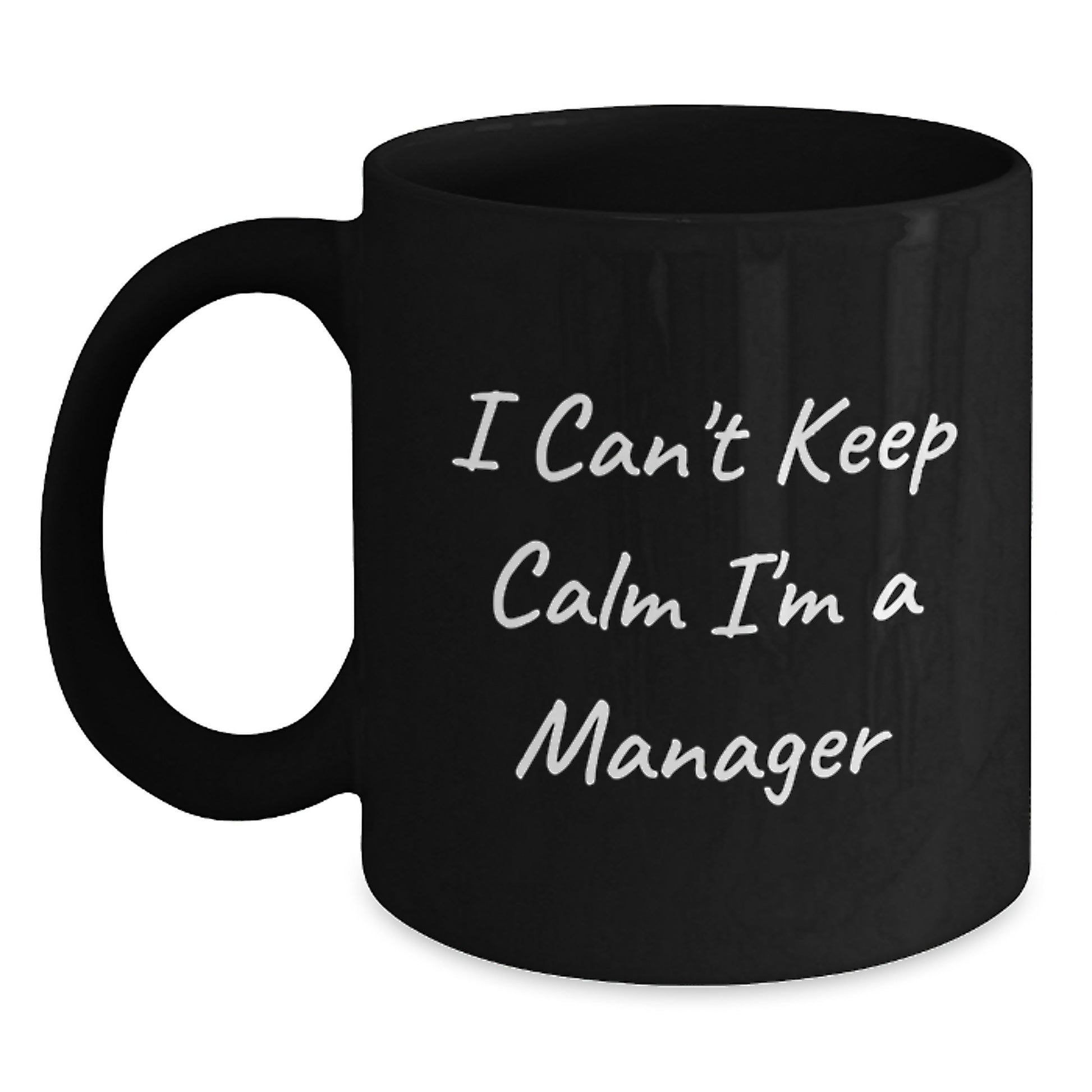 Funny I Can't Keep Calm I'm A Manager Birthday Unique Gift for Office Manager from Friends - Main