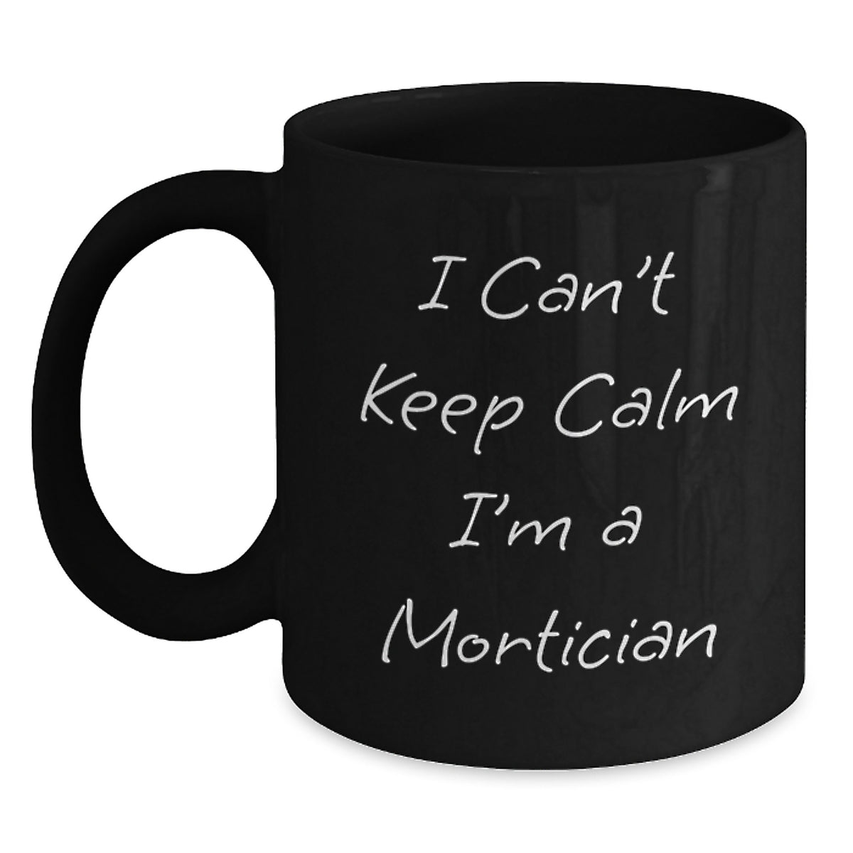 Funny Mortician Gifts, Valentine's Unique Mug, 'I Can't Keep Calm I'm A Mortician' Black Coffee Mug for Mortician Friends - Main