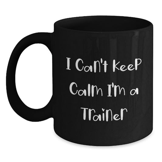 Funny Trainer Gifts I Can't Keep Calm I'm A Trainer Black Coffee Mug for Trainer Lovers Friends Family - Main