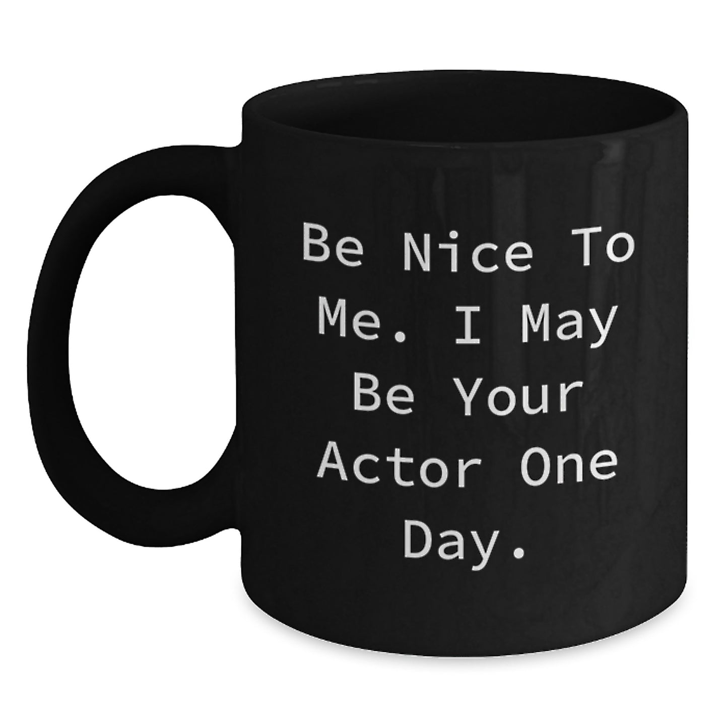 Gifts from Friends, Funny Actor Quote, Black Coffee Mug, Birthday Unique Gifts - Main