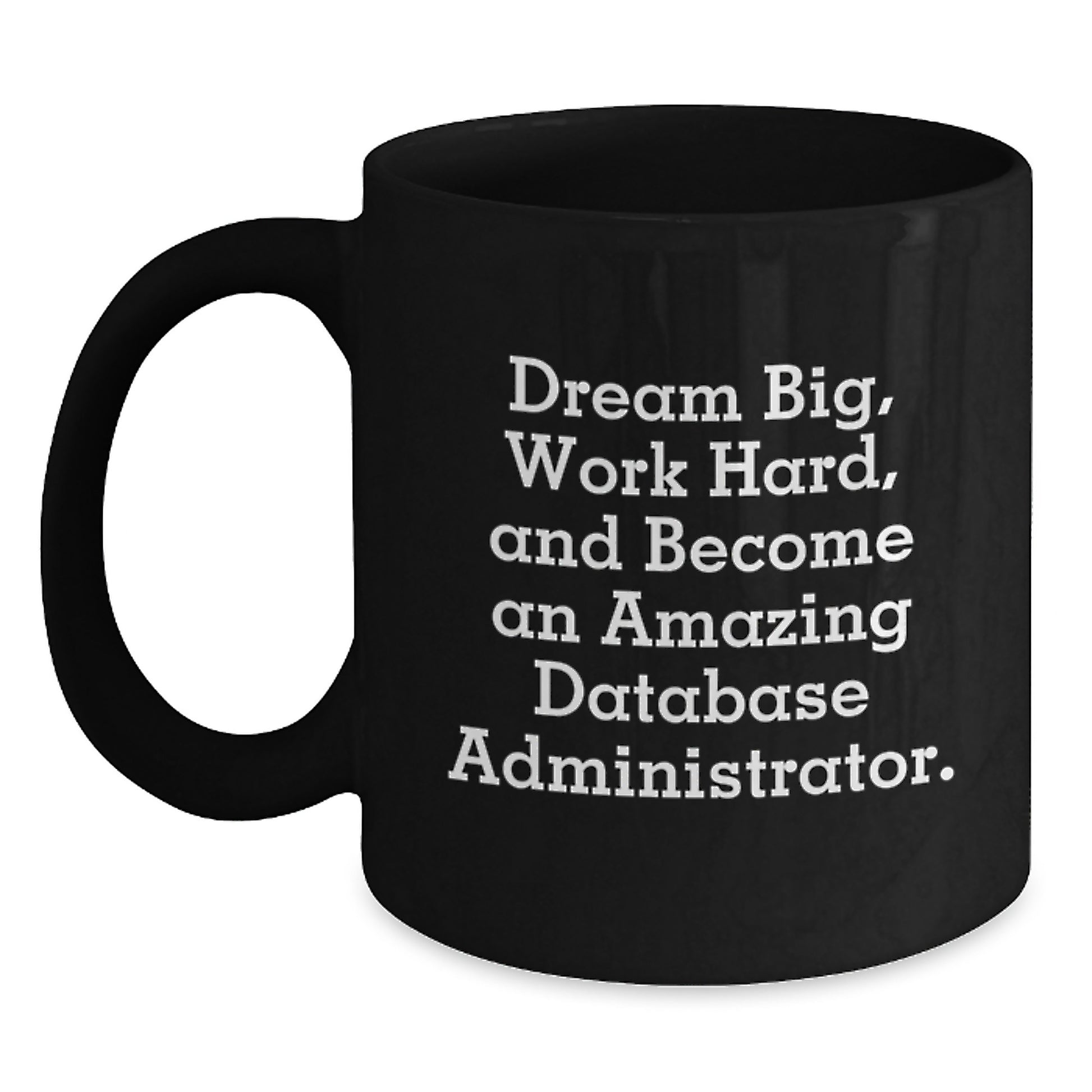 Database Administrator Funny Quotes Black Coffee Mugs Gifts for Men from Friends - Main