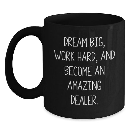 Funny Dealer Quotes Black Coffee Mug Gifts for Dealer, Birthday Unique Gifts from Friends, Inspirational Mugs for Men - Main