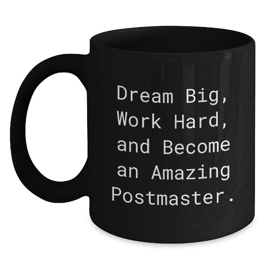Funny Postmaster Gifts from Family, Black Coffee Mug for Postmaster, Dream Big and Work Hard, Amazing Postmaster Quotes, Christmas Unique Gifts - Main