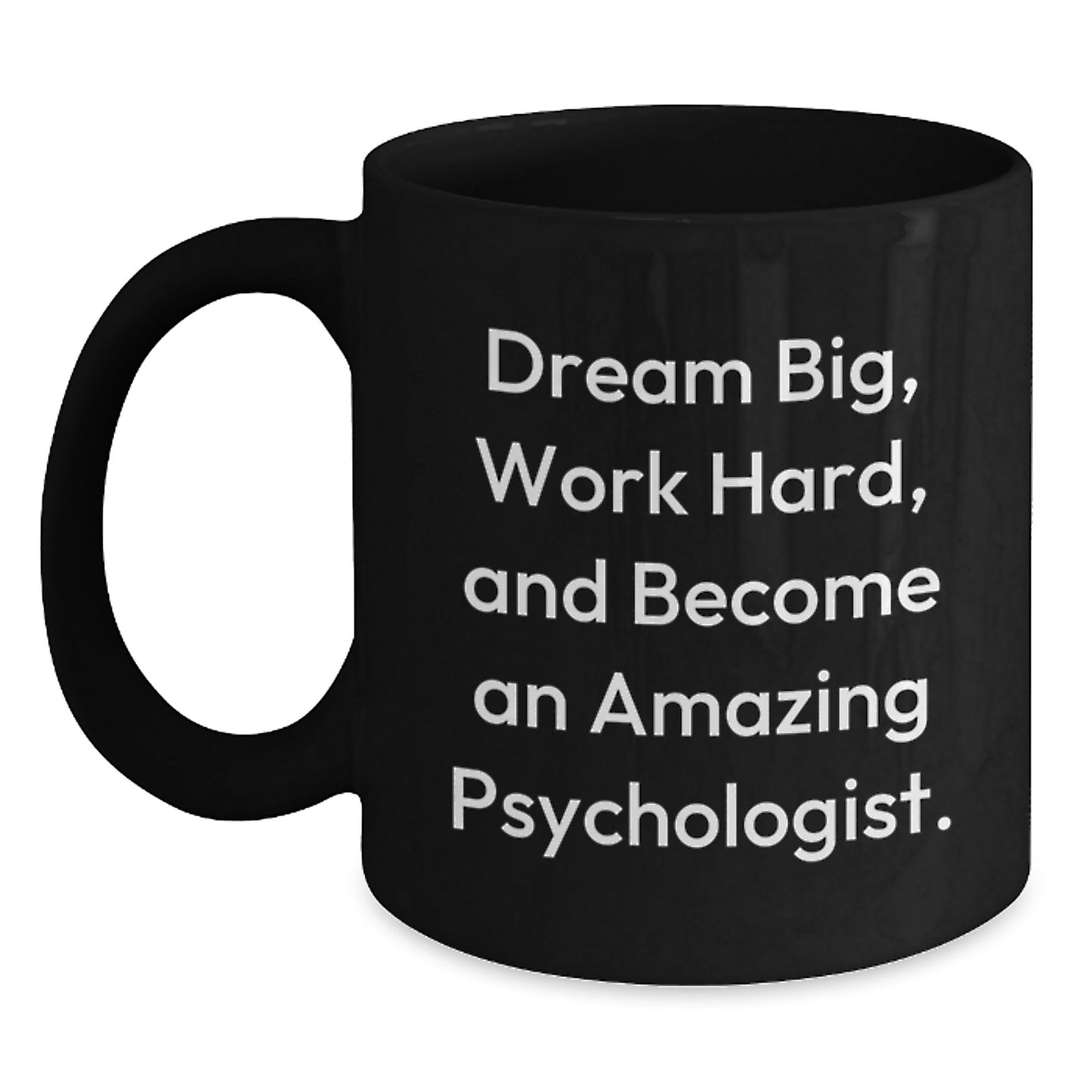 Funny Inspirational Gifts for Psychologist Friends - Dream Big Work Hard Black Coffee Mug, Gifts from Friends to Psychologist - Main