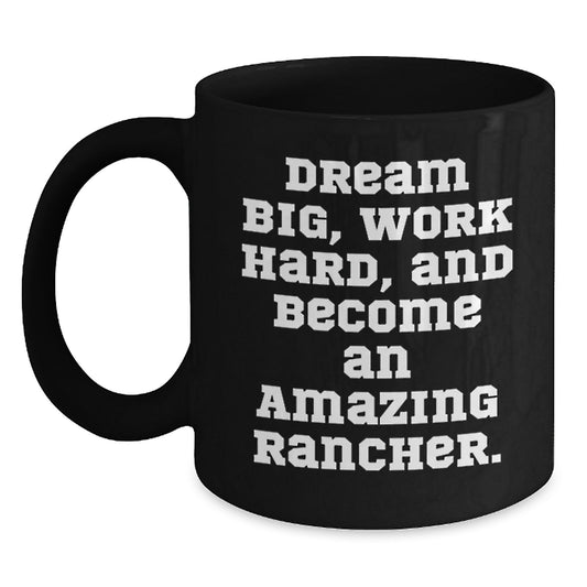 Rancher Gifts, Dream Big, Work Hard, And Become An Amazing Rancher., Inspirational Graduation Gifts for Men from Friends - Main