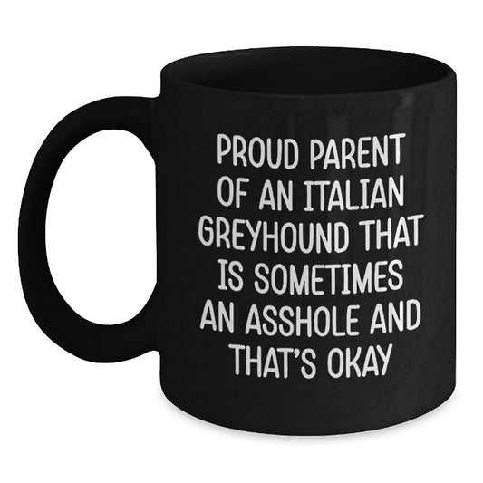 Funny Italian Greyhound Dog Gifts for Mom - Proud Parent Coffee Mug, Black 11oz/15oz Ceramic Mug, Microwave and Dishwasher Safe - Main