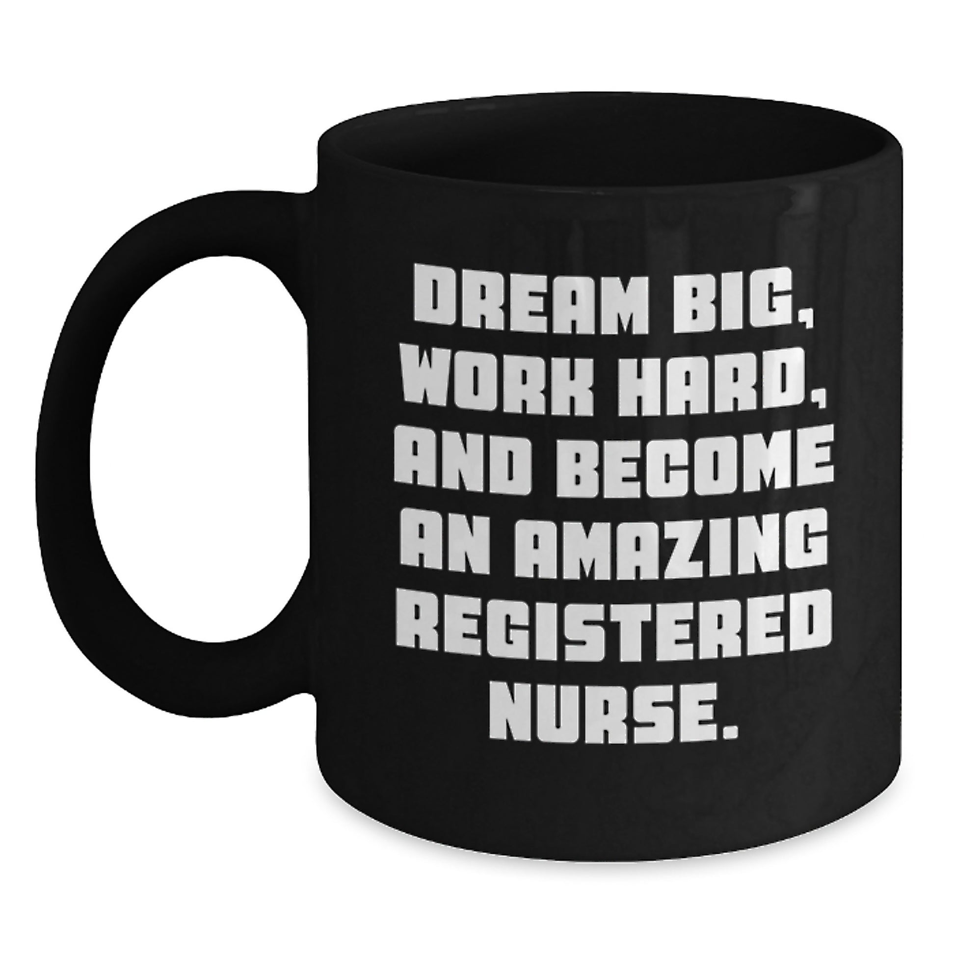 Inspirational Gifts for Registered Nurse, Funny Black Coffee Mug, Christmas Unique Mugs with Quote 'Dream Big, Work Hard, And Become An Amazing Registered Nurse.' - Main