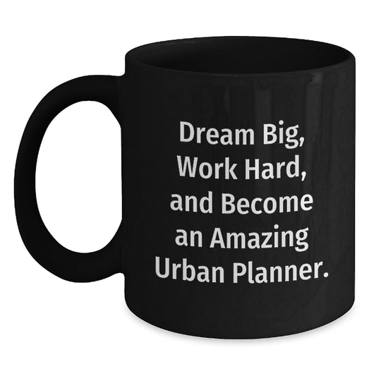 Gifts from Friends and Family for Urban Planner Men or Women - Dream Big Work Hard Black Coffee Mug - Christmas Unique Mugs for Urban Planner Enthusiasts - Main