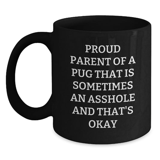 Funny Pug Dog Lover Gifts from Men to Women, Black Coffee Mug for Pug Dog Parent, Proud Parent Pug Quote - Main