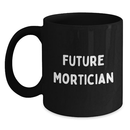 Funny Quotes for Mortician Friends Gifts from Men to Mortician, Unique Black Coffee Mugs for Christmas Unique Gifts for Mortician Friends - Main