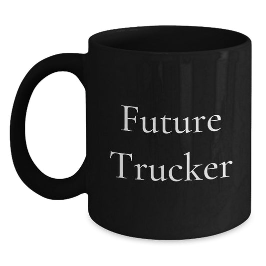 Funny Trucker Gifts from Men to Future Trucker - Black Coffee Mug Christmas Unique Presents for Him - Main