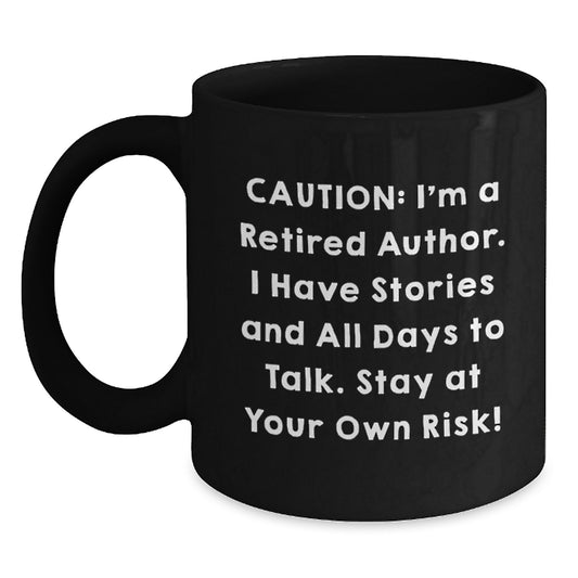 Funny Author Gifts from Friends, Unique Graduation Mugs with 'Caution: I'm A Retired Author...' Quote for Men, Women, or Family - Main