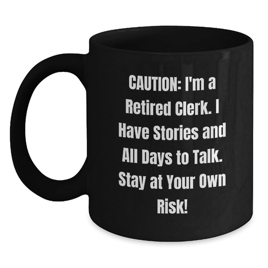 Funny Clerk Gifts - Caution, I'm A Retired Clerk, Black Coffee Mug for Men, Women, Coworkers, Family - Christmas Unique Presents - Main