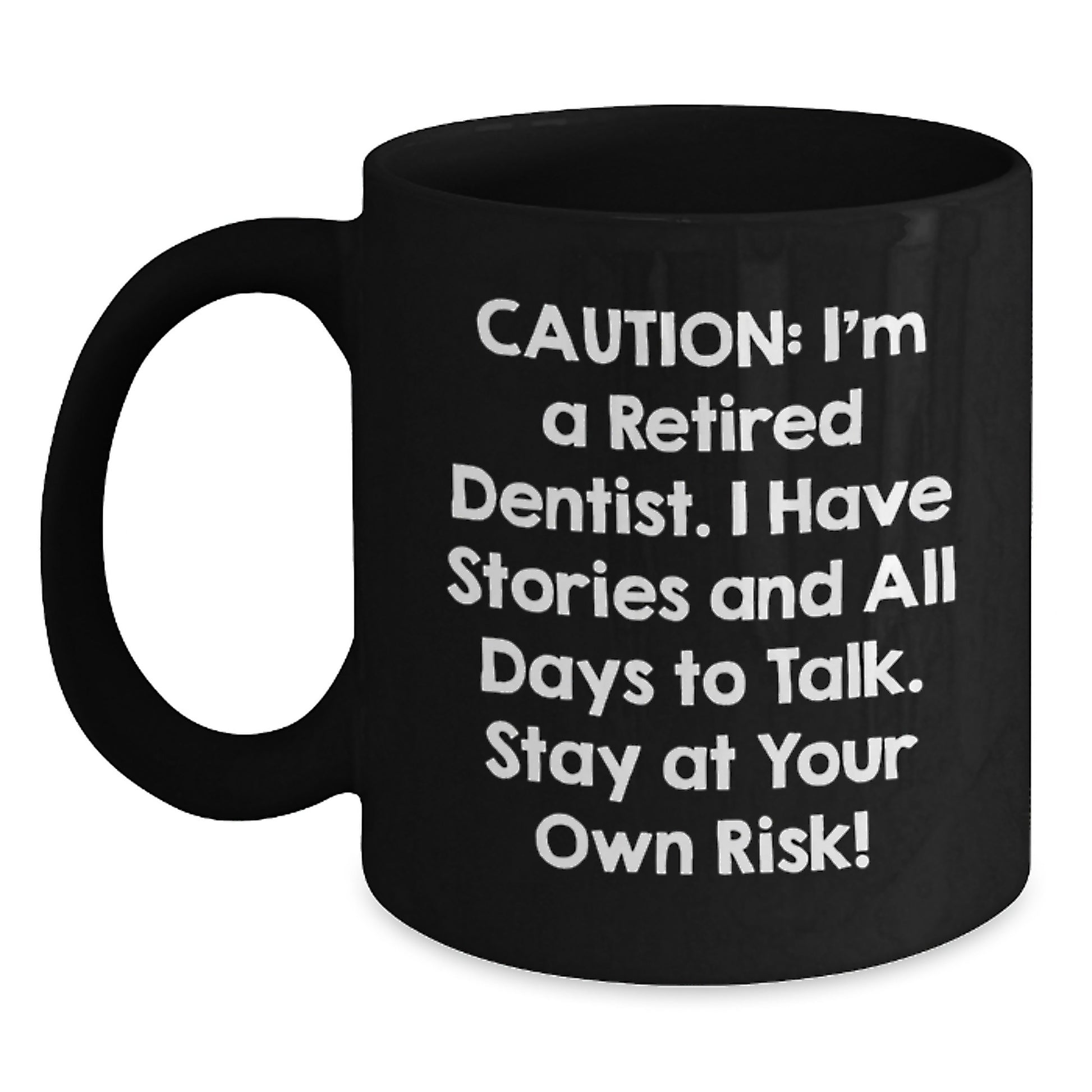Funny Dentist Gifts for Men - 'Caution: I'm A Retired Dentist...' Black Coffee Mug, Graduation Unique Gifts from Friends to Coworkers - Main