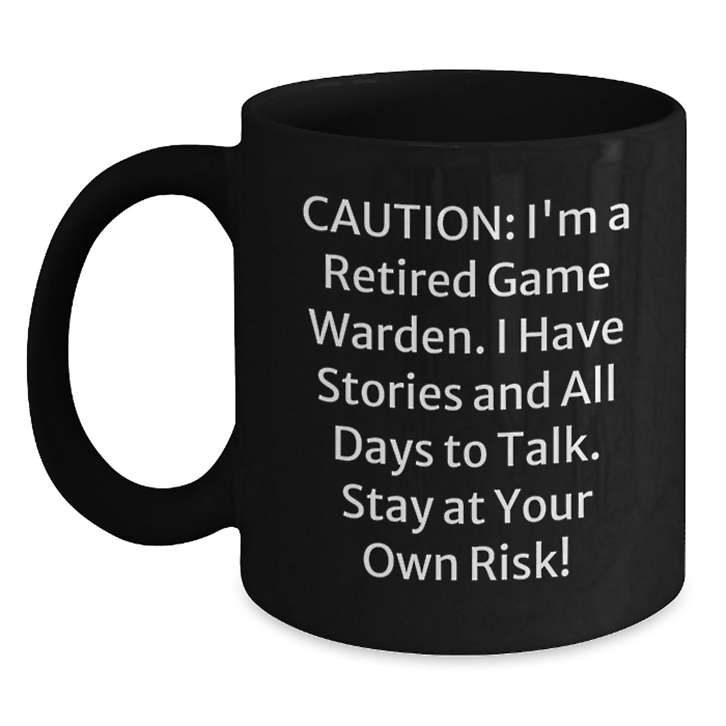 Funny Game Warden Gift for Men, Black Coffee Mug with Caution: 'I'm A Retired Game Warden...' - Main