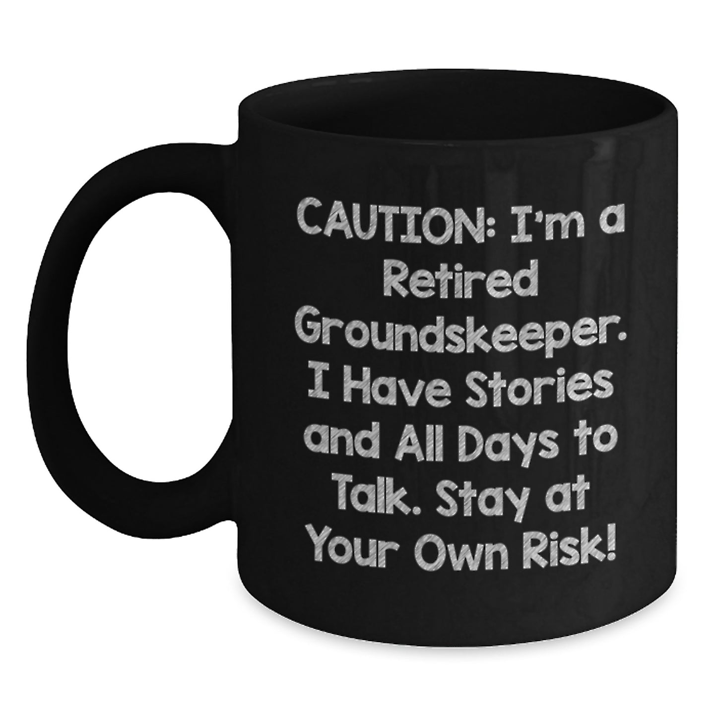 groundskeeper Humor Funny Birthday Unique Gifts from Friends for groundskeepers Retired groundskeeper Black Coffee Mug, 11oz or 15oz, Ceramic, Microwave and Dishwasher Safe - Gifts for groundskeeper - Main