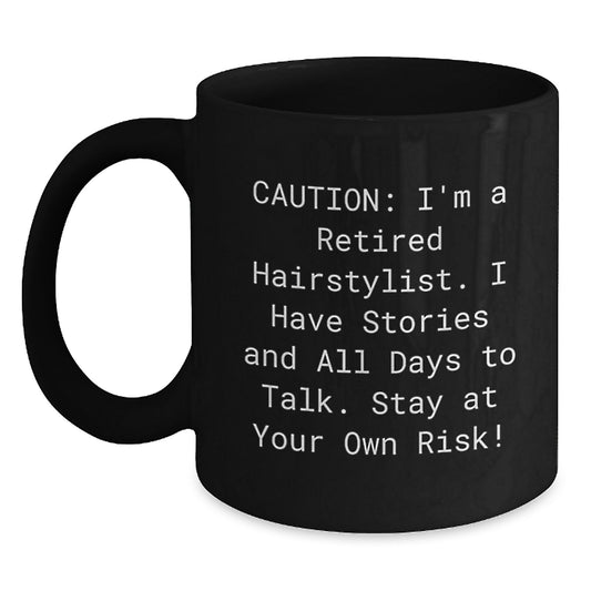 Funny Hairstylist Gifts for Men Women Friends Coworkers Family - Black Coffee Mug - 'I'm A Retired Hairstylist Stay At Your Own Risk!' Christmas Unique - Main