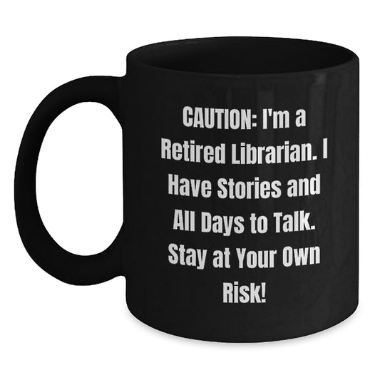 Funny Librarian Gifts for Men, Women, and Coworkers - Caution: Retired Librarian Mug, Black Coffee Mug for Librarians, Unique Christmas Unique Gifts - Main