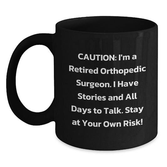 Orthopedic Surgeon Gifts - Funny Mug for Men Women Friends Coworkers Family - I'm A Retired Orthopedic Surgeon Meme Humor Black Coffee Mug Christmas Unique Gifts - Main