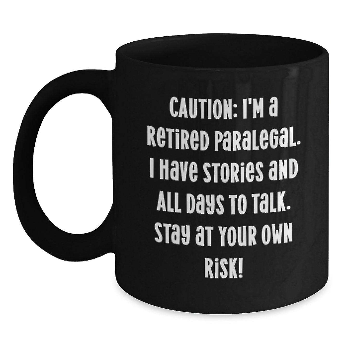 Funny Paralegal Christmas Unique Gifts from Friends to Paralegal Coworkers - Black Coffee Mug, 'Caution: I'm A Retired Paralegal...' - Main