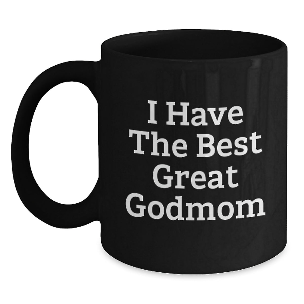Funny Godmom Gifts from Family, Inspirational Black Coffee Mug for Godmom, Unique Father's Day Unique Gifts for Men - I Have The Best Great 'Godmom' Quote - Main