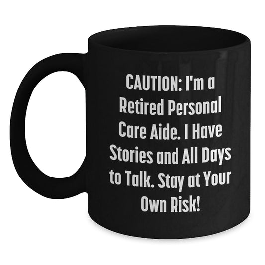 Funny Personal Care Aide Gifts for Friends and Family - Gifts from Men and Women - 'I'm A Retired Personal Care Aide' Christmas Unique Mugs, Black Coffee Mug, Personal Care Aide - Main