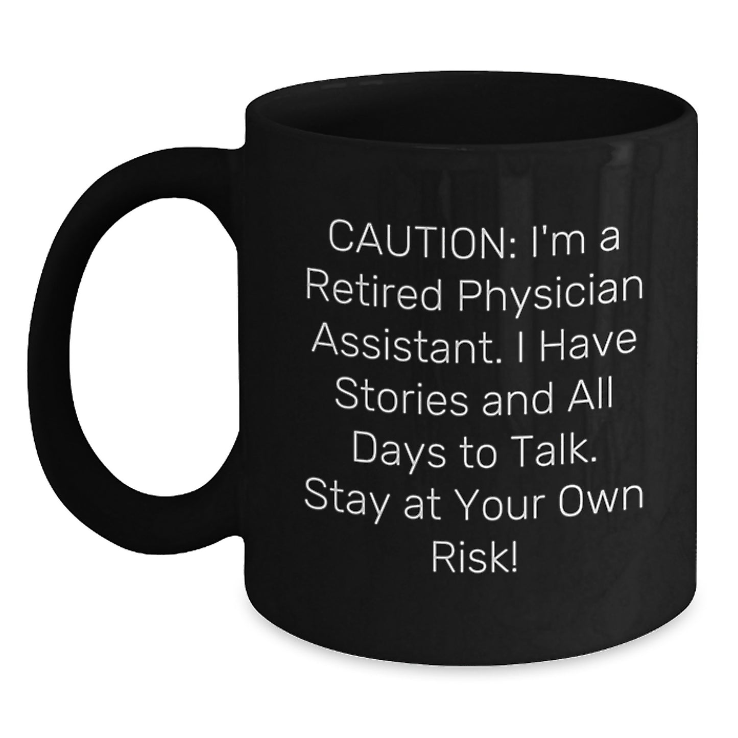 Gifts for Physician Assistant Friends - Funny Black Coffee Mug - Caution: I'm A Retired Physician Assistant - Unique Christmas Unique Gifts from Friends - Main