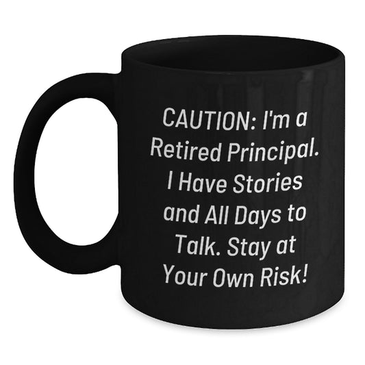 Funny Principal Birthday Unique Gift Ideas, Gifts from Family for Men Women, Black Coffee Mug, 'Caution: I'm A Retired Principal...' - Main