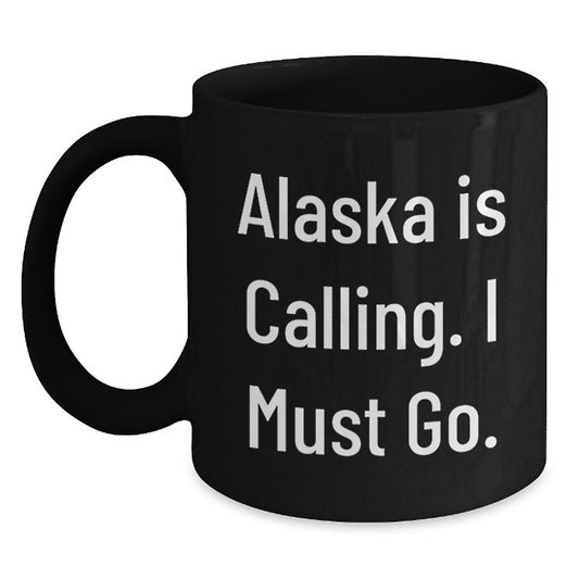 Alaska Calling Gifts for Men from Family, Inspirational Black Coffee Mug for Graduation, Unique Gifts from Family - Main
