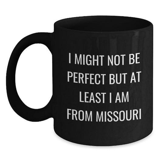 Funny Missouri Gifts for Men from Missouri, Unique Black Coffee Mugs, Christmas Unique Gifts with 'I Might Not Be Perfect But At Least I Am From Missouri' Quote - Main