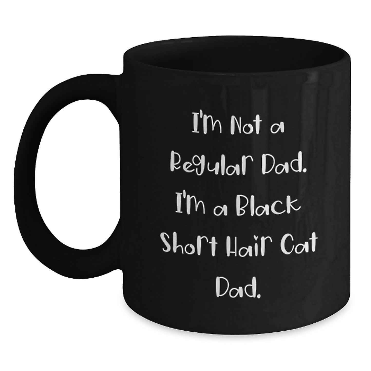 Funny Black Short Hair Cat Dad Gift, Black Coffee Mug, I'm Not A Regular Dad. - Unique Christmas Unique Gifts for Family from Dad - Main