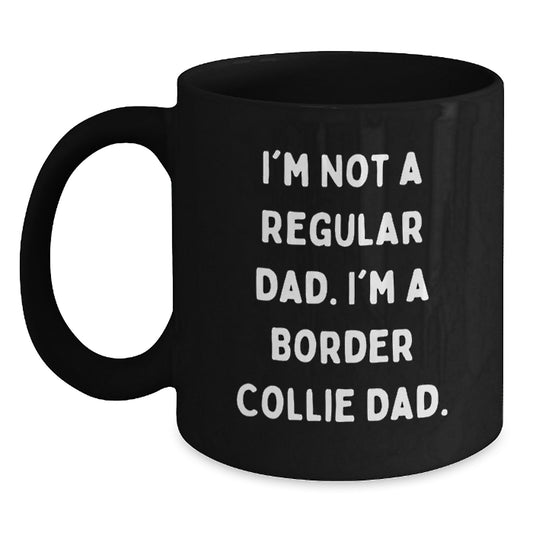 Funny Border Collie Dad Gifts, Border Collie Dog Lover Mug, I'm Not A Regular Dad, Gifts from Men to Friends for Graduation - Main