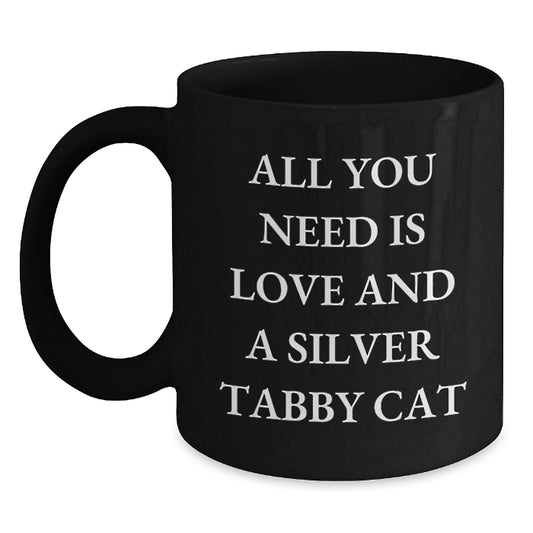 Funny Silver Tabby Cat Lover Gifts for Women - Black Coffee Mug - All You Need Is Love And A Silver Tabby Cat Christmas Unique - Main