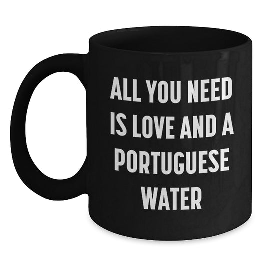 Funny, Portuguese Water Dog Gifts for Men, Christmas Unique Gifts from a Dog Lover, 'All You Need Is Love And A Portuguese Water' - Main